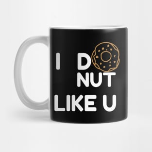 I Donut Like You Mug